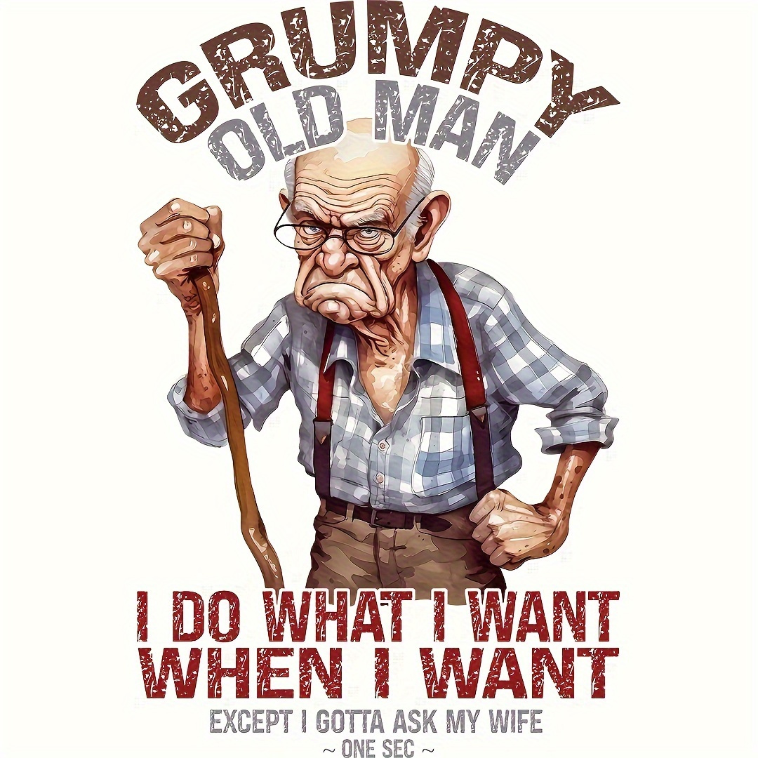 Iron On Patch - Funny Old Man Quotes Cartoon Heat